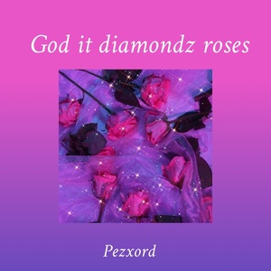 Обложка для Pezxord - God It Diamondz Roses (Nightcore Remix)