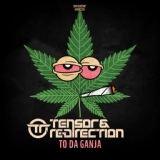 Обложка для Tensor & Re-Direction - To da Ganja