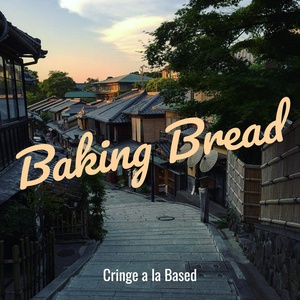 Обложка для Cringe a la Based - Baking Bread