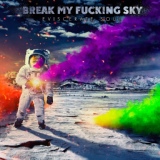 Обложка для Break My Fucking Sky - A Shattered Memory