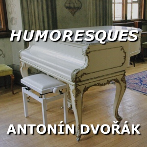 Обложка для Antonín Dvořák - Humoresque in B major