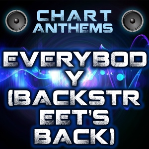 Обложка для Chart Anthems - Everybody (Backstreet's Back) [Intro] [Originally Performed By Backstreet Boys]