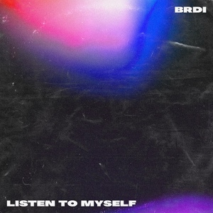 Обложка для BRDI - Listen to Myself