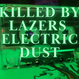 Обложка для Killed by Lazers - Electric Dust
