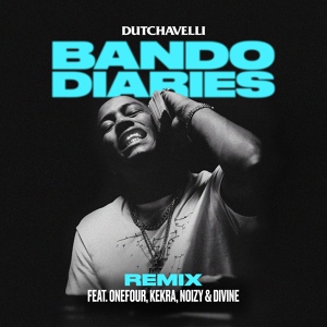 Обложка для Dutchavelli feat. ONEFOUR, Kekra, Noizy, DIVINE - Bando Diaries (Remix) [feat. ONEFOUR, Kekra, Noizy & DIVINE]