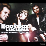 Обложка для Bodyrox feat. Luciana - What Planet You're On (Deadmau5 Vocal Mix)