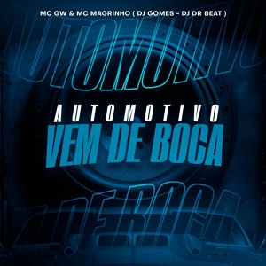 Обложка для Mc Magrinho, DJ DR Beat, DJ Gomes feat. Mc Gw - Automotivo Vem de Boca