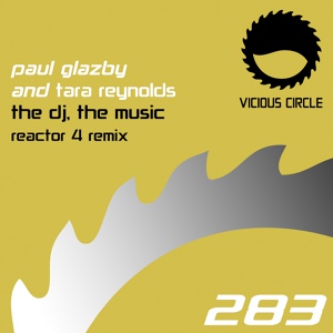 Обложка для Paul Glazby & Tara Reynolds - The DJ, The Music (Reactor 4 Remix)