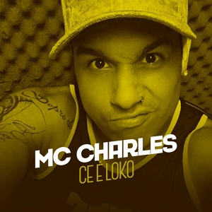 Обложка для Mc Charles feat. Mc Lustosa - Ce É Loko