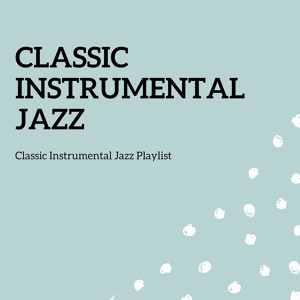 Обложка для Classic Instrumental Jazz - True Form