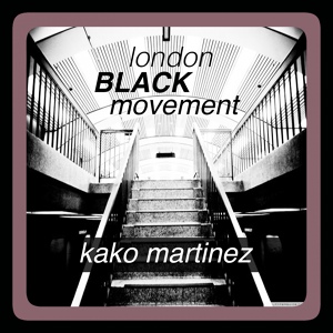 Обложка для Kako Martinez - London Black Movement