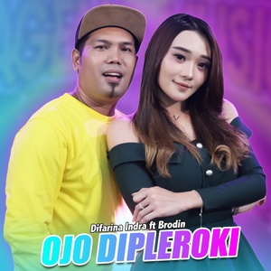 Обложка для Difarina Indra, Ageng Music feat. Brodin - Ojo Dipleroki