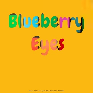 Обложка для Missy Thon feat. April Max, Pardon The Bts - Blueberry Eyes