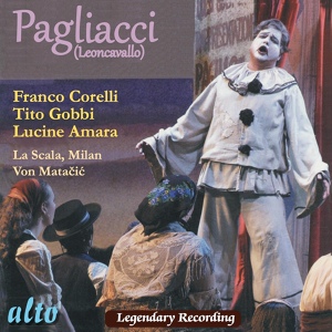Обложка для Lucine Amara, Franco Corelli, Tito Gobbi - I Pagliacci, Act I Scene 2: So ben che difforme contorte son io