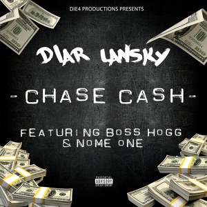 Обложка для Diar Lansky feat. Boss Hogg, Nome One - Chase Cash