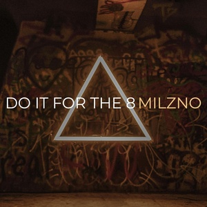 Обложка для MILZNO - Do It for the 8
