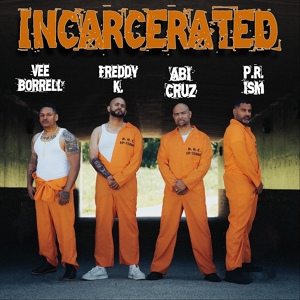 Обложка для Abi Cruz feat. P.R.ISM, Freddy K., Vee Borrell - Incarcerated (feat. P.R.ISM, Freddy K. & Vee Borrell)