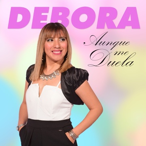 Обложка для Debora - Recuerdos / Mentias / Ahora Estoy Sola / Yo Sin Tu Amor