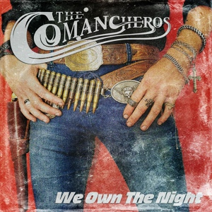 Обложка для The Comancheros - We Own the Night