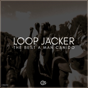 Обложка для Loop Jacker - The Best A Man Can Do (LJ's Grown Man Mix)