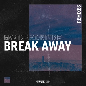 Обложка для DEEP HOUSE | MVRTK Feat. Kittrix - Break Away (Chris Simon Remix)
