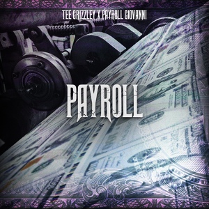 Обложка для Tee Grizzley feat. Payroll Giovanni - Payroll (feat. Payroll Giovanni)