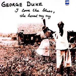 Обложка для George Duke - I Love The Blues, She Heard My Cry