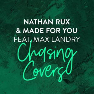 Обложка для Nathan Rux, Made For You feat. Max Landry - Chasing Covers