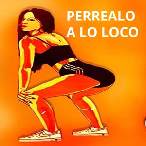 Обложка для Dj Alan Perreo - Perrealo a lo loco