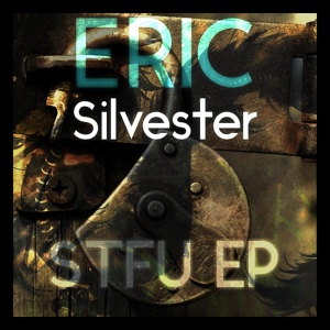 Обложка для Eric Silvester - Stfu (Original Mix)