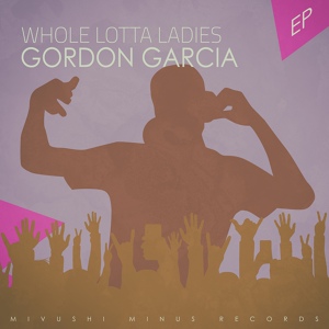Обложка для Gordon Garcia - Whole Lotta Ladies
