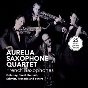 Обложка для Aurelia Saxophone Quartet & Maurice Ravel - Quartet in F Major, M. 35: Vif et agite