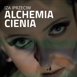 Обложка для Iza Iprzeciw - Alchemia cienia