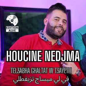 Обложка для Houcine Nedjma, Raouf Samourai - Tel3abha Ghaltat w T3ayetli