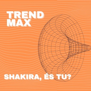 Обложка для Trend Max - Shakira, És Tu?