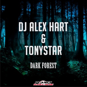 Обложка для DJ Alex Hart, Tonystar - Dark Forest