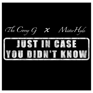 Обложка для The Corey G, Mister Hyde - Just in Case You Didn't Know