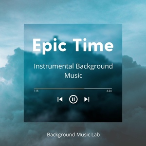 Обложка для Background Music Lab - Time Has Come (Epic Background Music)