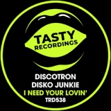 Обложка для Discotron, Disko Junkie - I Need Your Lovin'