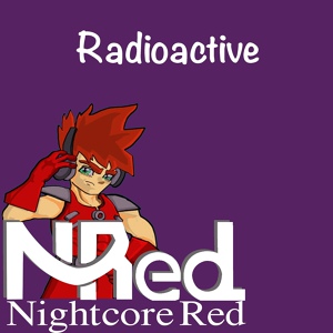 Обложка для Nightcore Red - Radioactive
