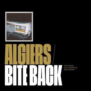 Обложка для Algiers feat. billy woods, Backxwash - Bite Back