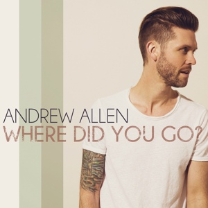 Обложка для Andrew Allen - Where Did You Go