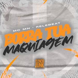 Обложка для MC MN, ReleBeat - Borra Tua Maquiagem
