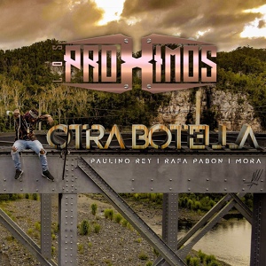 Обложка для Los Proximos, Paulino Rey, Rafa Pabön feat. Mora - Otra Botella