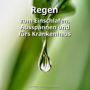 Обложка для Regensounds, Naturgeräusche, Schlafmusik - Regen