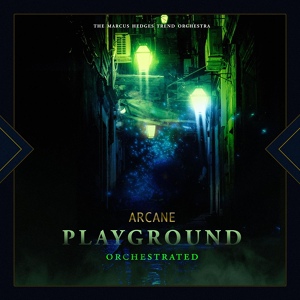 Обложка для The Marcus Hedges Trend Orchestra - Playground (from "Arcane League of Legends")