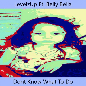 Обложка для LevelzUp feat. Belly Bella - Don't Know What to Do