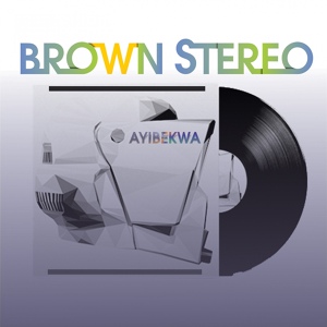 Обложка для Brown Stereo - Ayibekwa
