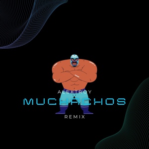 Обложка для AlexTroy - Muchachos (Remix)