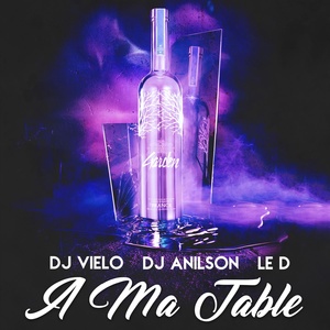 Обложка для DJ Vielo, DJ Anilson, Le D - A ma table